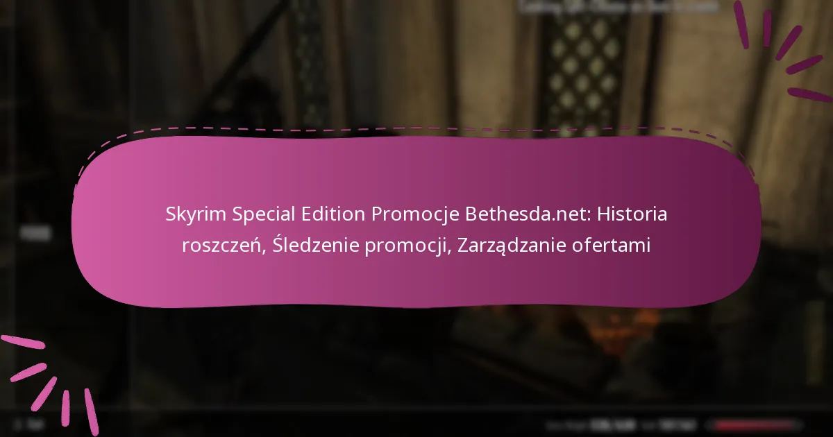 Skyrim Special Edition Promocje Bethesda.net: Historia roszczeń, Śledzenie promocji, Zarządzanie ofertami