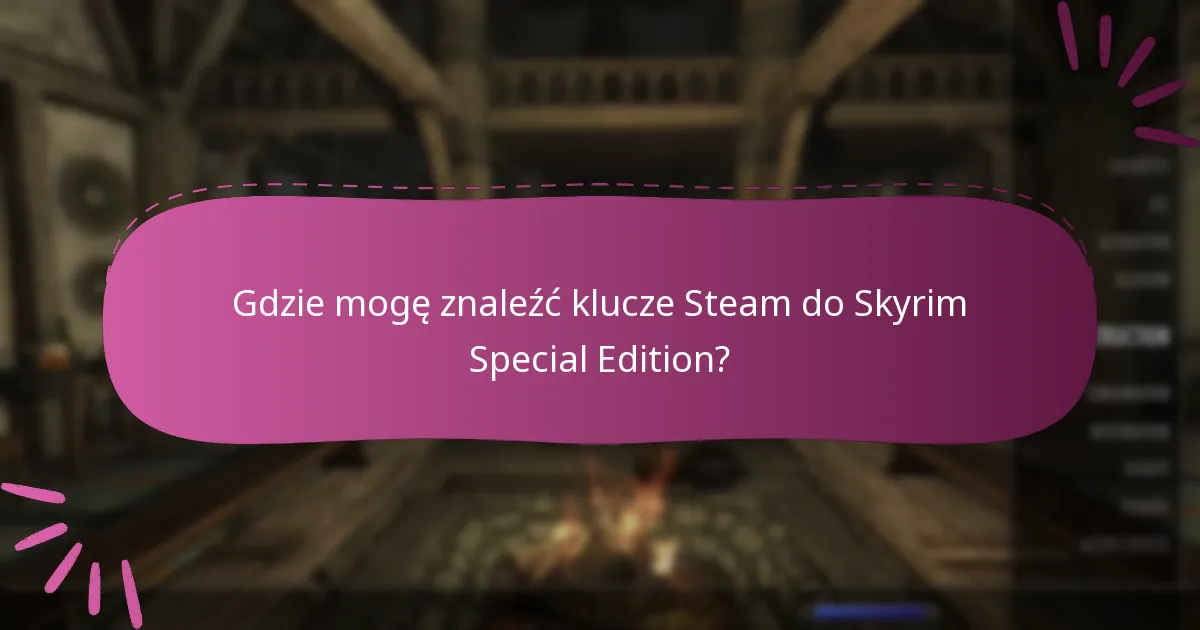 Gdzie mogę znaleźć klucze Steam do Skyrim Special Edition?