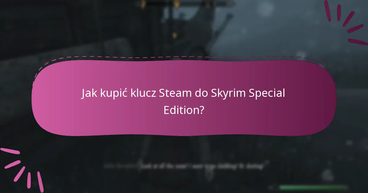 Jak kupić klucz Steam do Skyrim Special Edition?