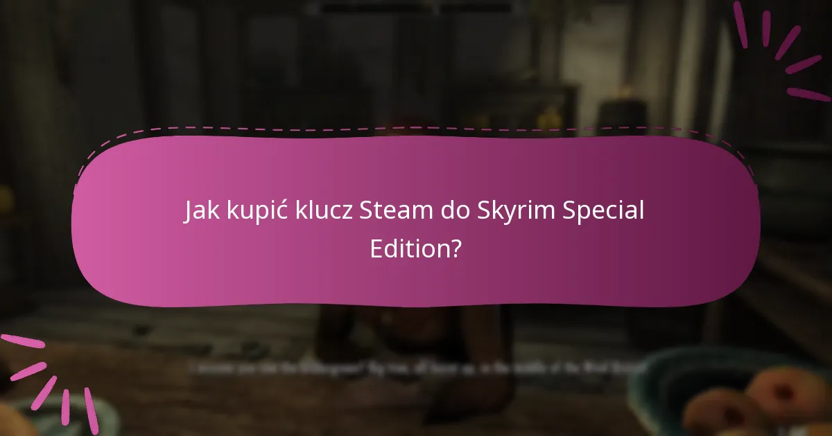 Jak kupić klucz Steam do Skyrim Special Edition?