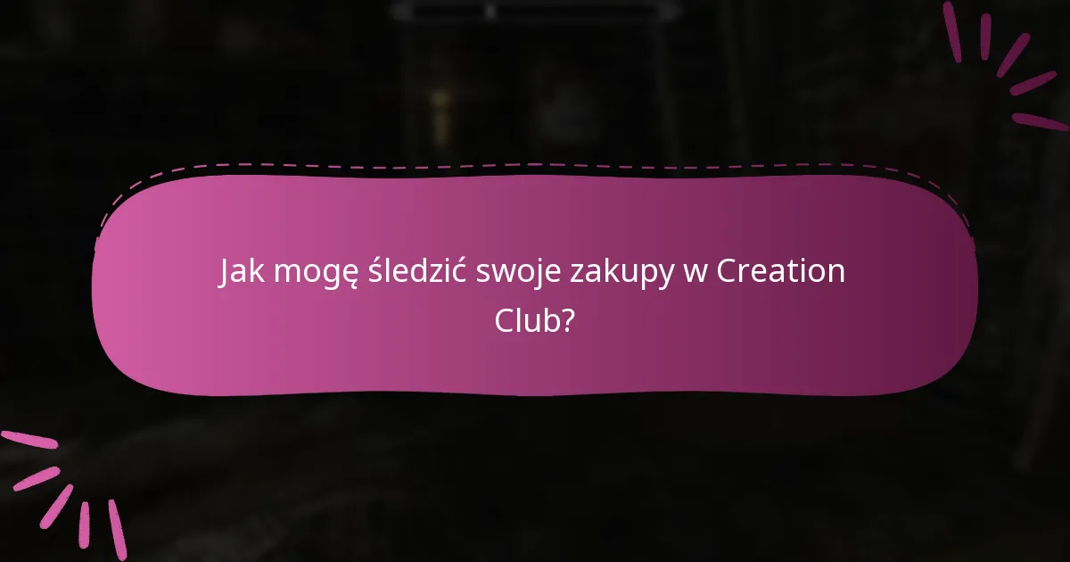 Jak mogę śledzić swoje zakupy w Creation Club?