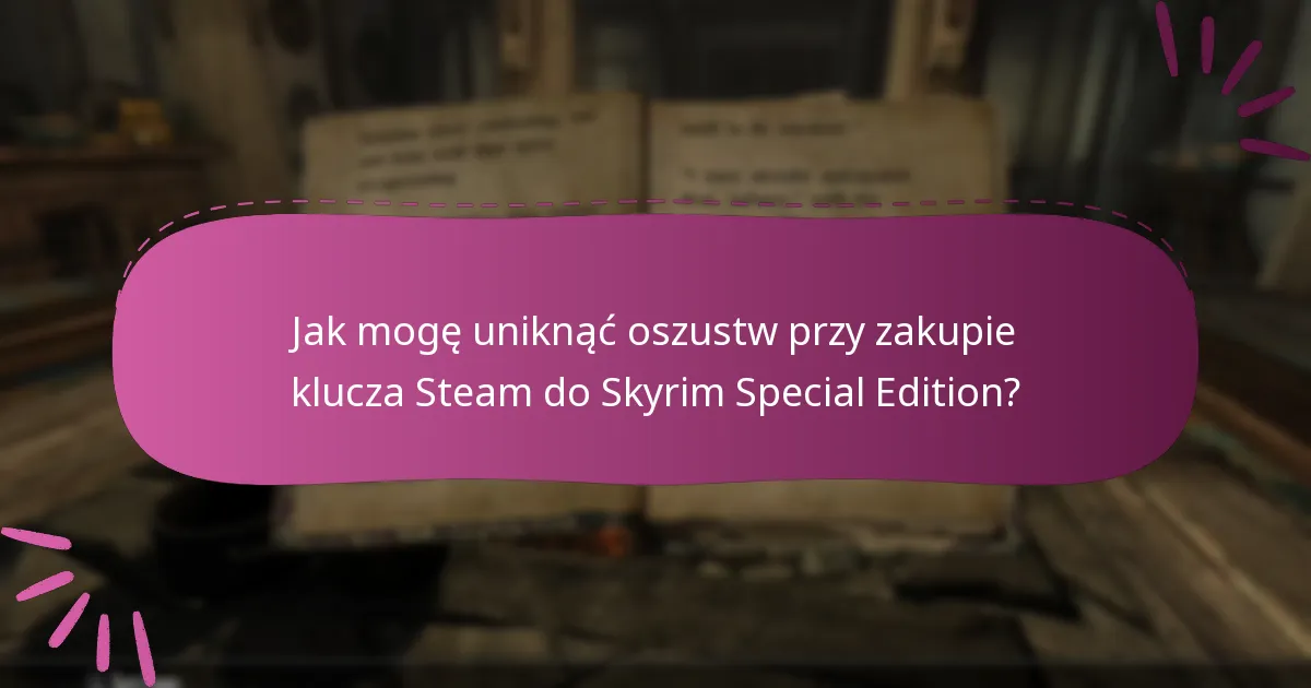 Gdzie mogę bezpiecznie zakupić klucz Steam do Skyrim Special Edition?