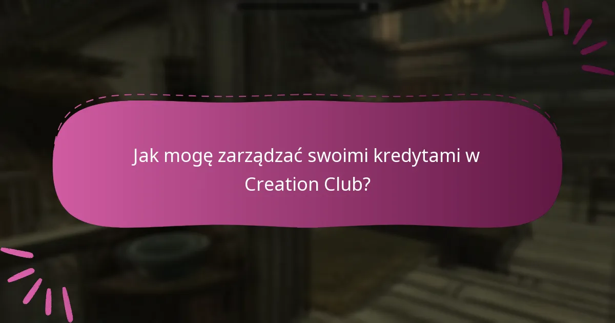 Jak mogę zarządzać swoimi kredytami w Creation Club?