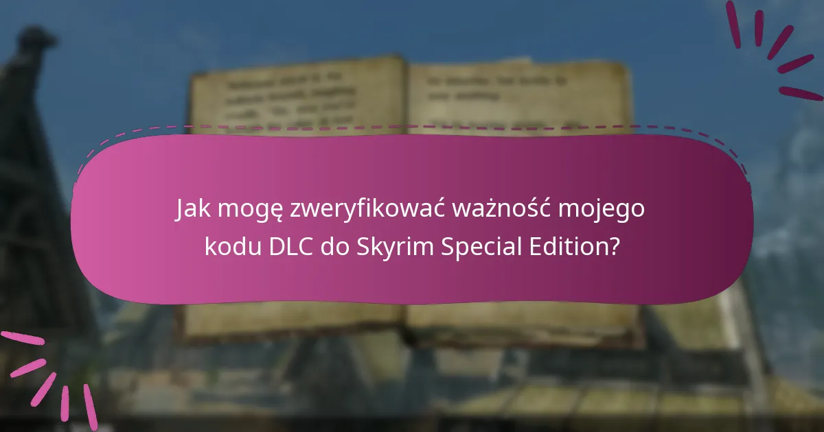 Jakie są limity realizacji kodów DLC do Skyrim Special Edition?