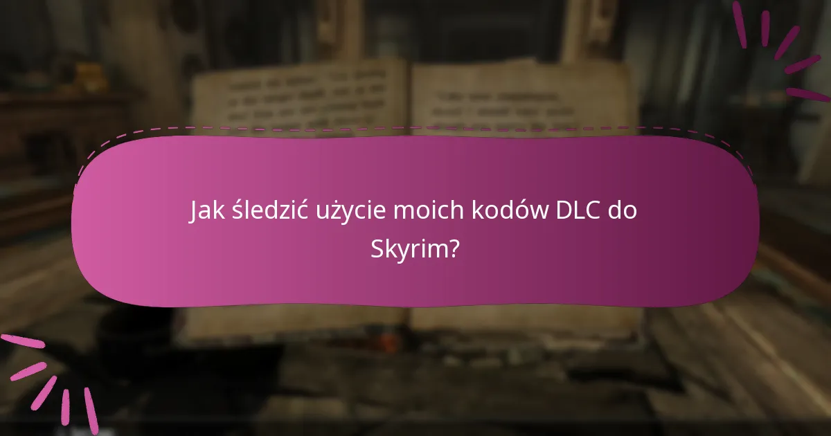 Co powinienem wziąć pod uwagę przy zakupie kodów DLC do Skyrim?