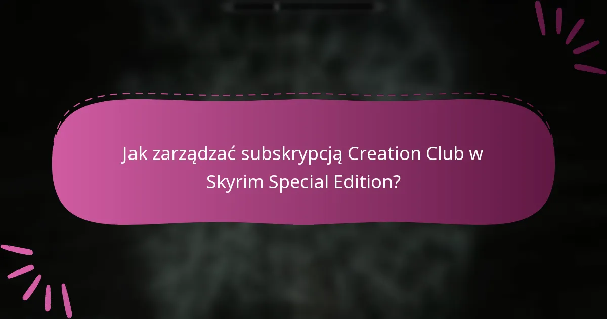 Jak zarządzać subskrypcją Creation Club w Skyrim Special Edition?