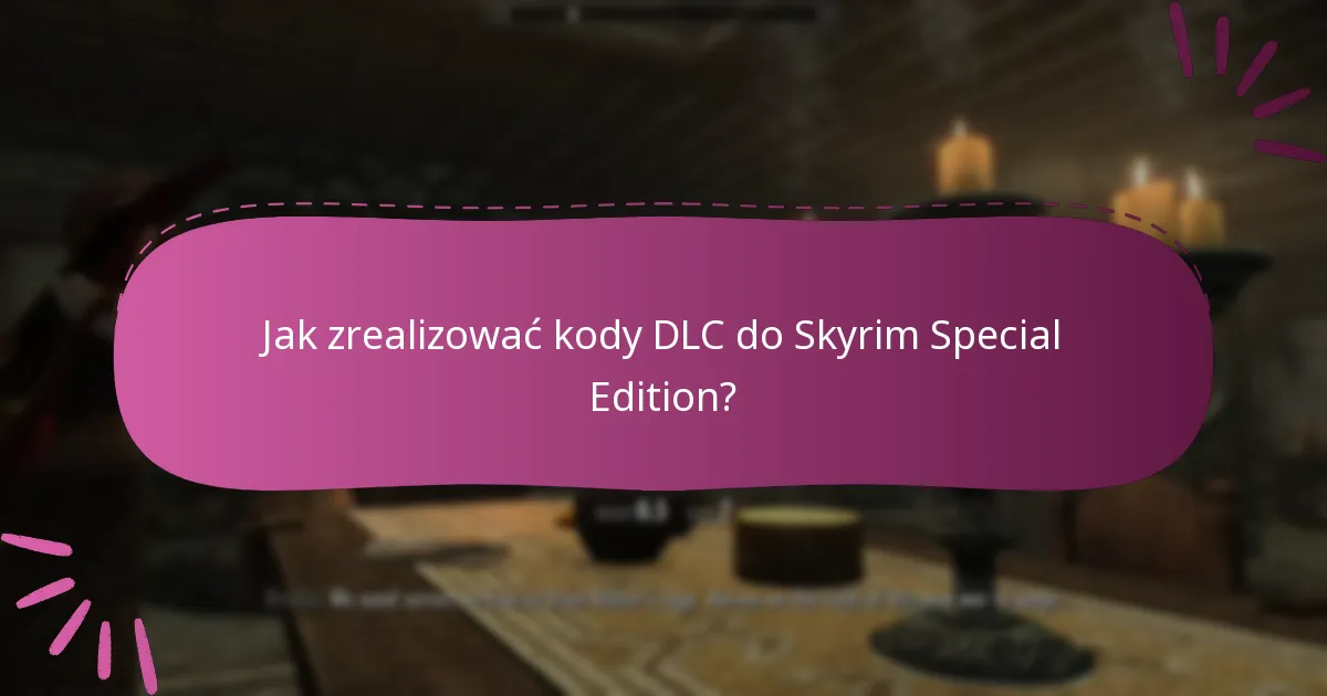 Która wersja Skyrim Special Edition jest wymagana do DLC?