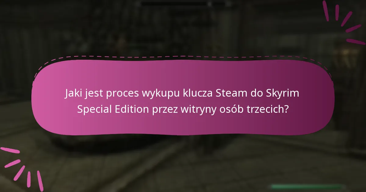 Jakie witryny osób trzecich są polecane do zakupu kluczy Steam do Skyrim Special Edition?