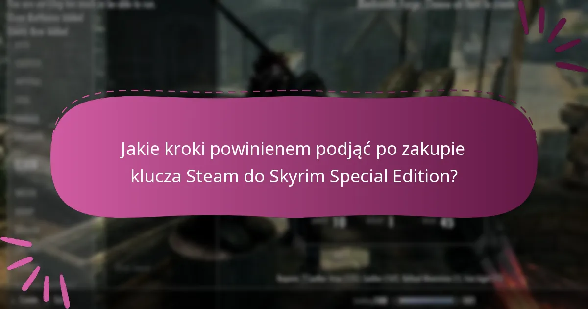 Jakie są potencjalne ryzyka związane z zakupem klucza Steam do Skyrim Special Edition?